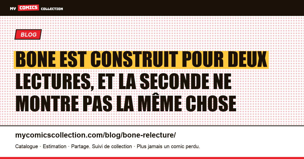 Bone est construit pour deux lectures, et la seconde ne montre pas la même chose — illustration article