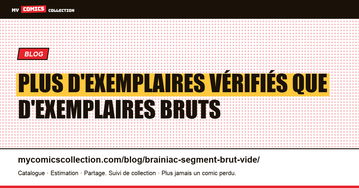 Plus d'exemplaires vérifiés que d'exemplaires bruts — illustration article