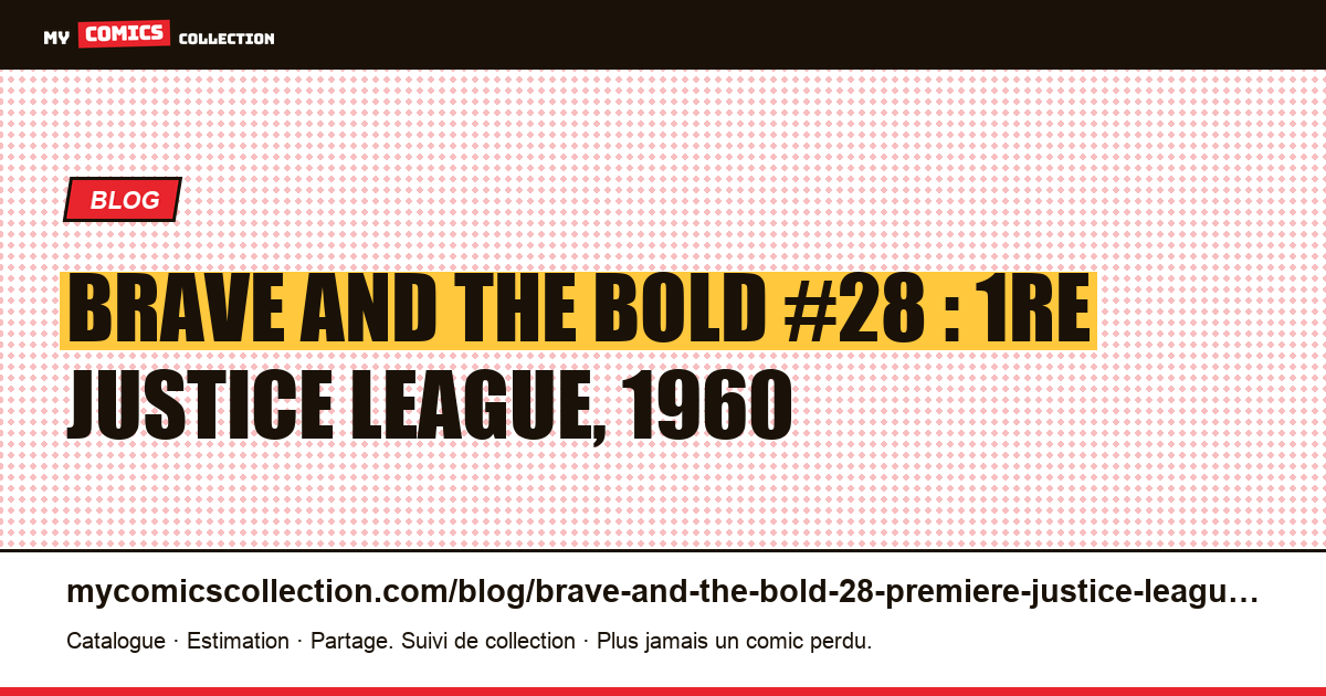 The Brave and the Bold #28 (1960) : la première Justice League, illustration article