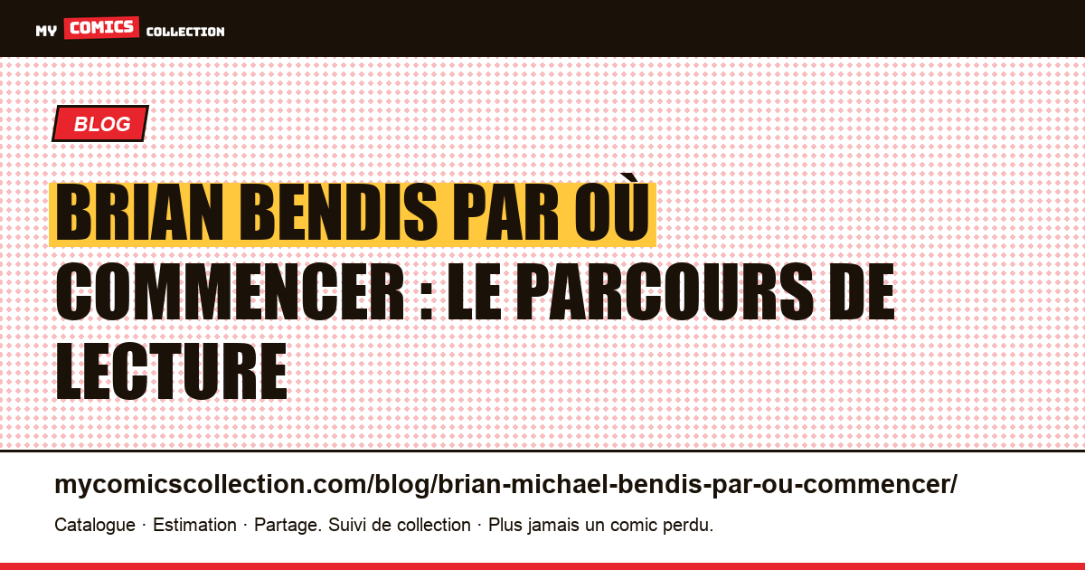 Brian Michael Bendis par où commencer : le parcours en six étapes, illustration article