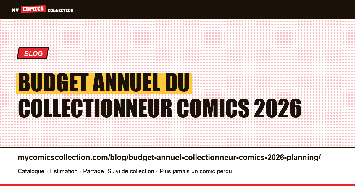 Budget annuel du collectionneur comics 2026 : planning complet — illustration article