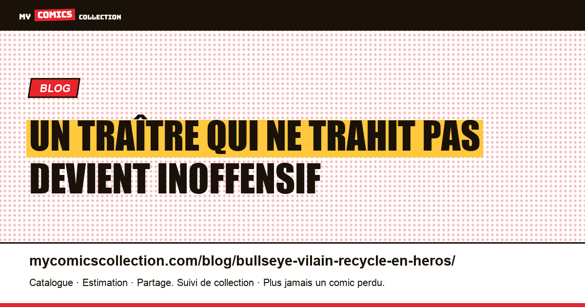 Un traître qui ne trahit pas devient inoffensif — illustration article