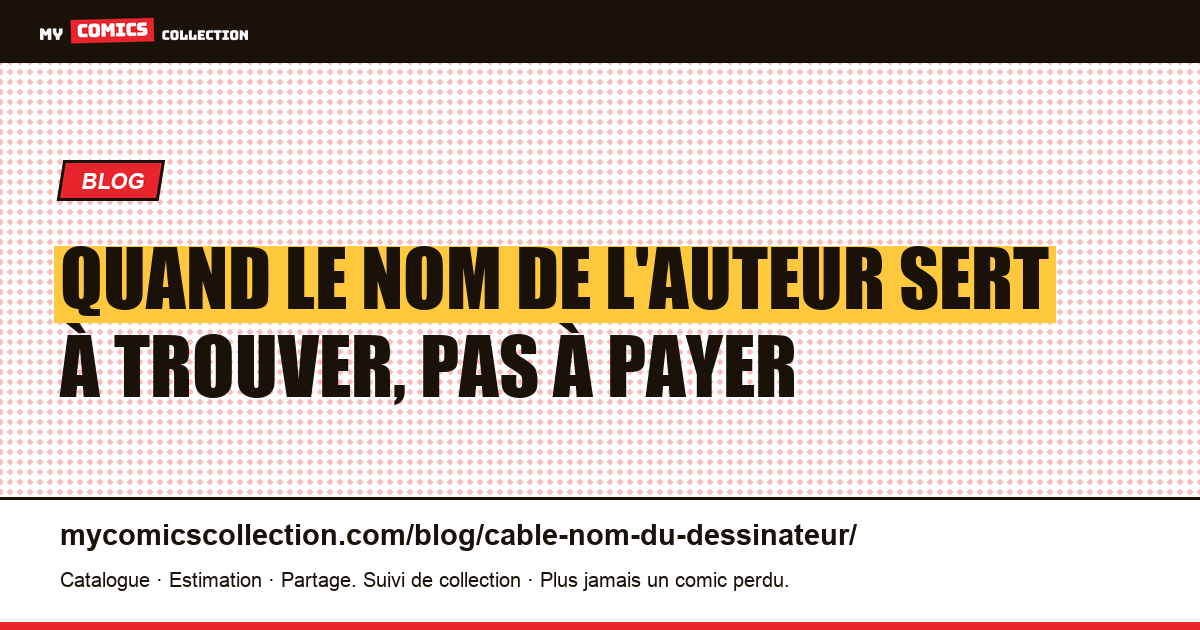 Quand le nom de l'auteur sert à trouver, pas à payer — illustration article