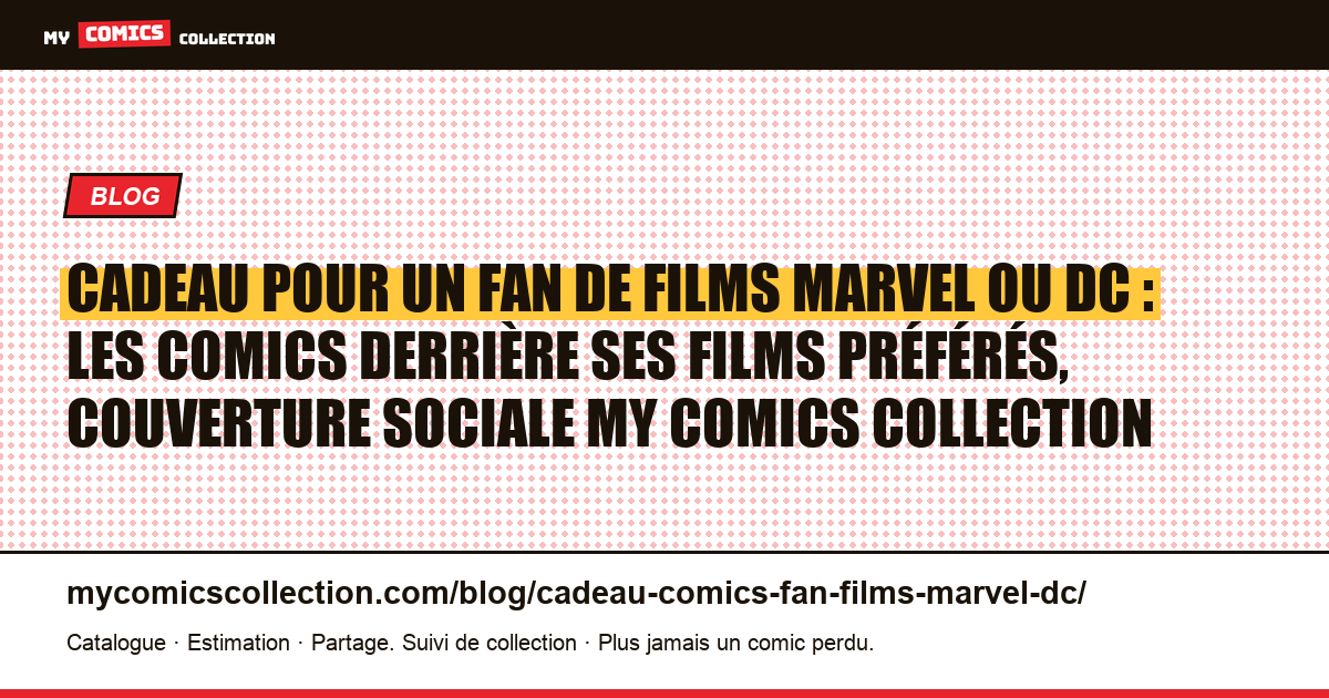 Cadeau pour un fan de films Marvel ou DC : les comics derrière ses films préférés, illustration article