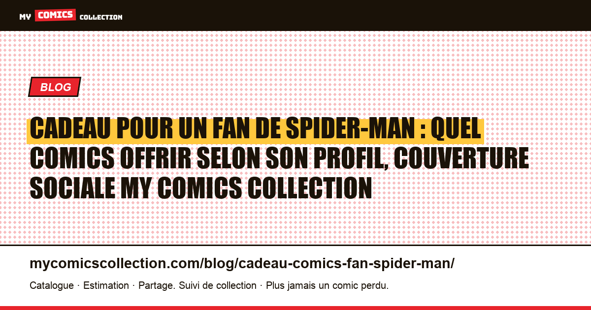 Cadeau pour un fan de Spider-Man : quel comics offrir selon son profil, illustration article