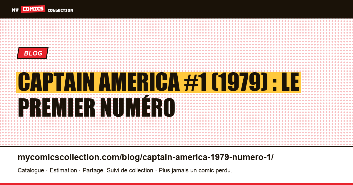 Captain America #1 (1979) : le premier numéro, deux objets possibles, illustration article