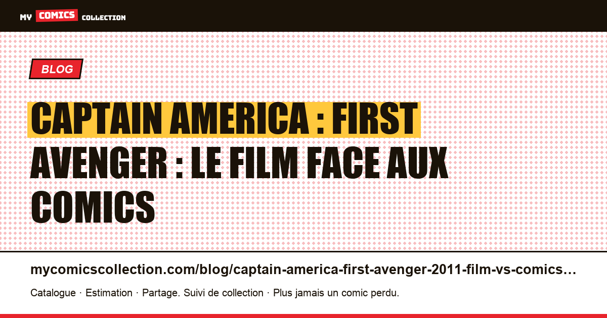 Captain America : First Avenger (2011) : le film face aux comics — illustration article