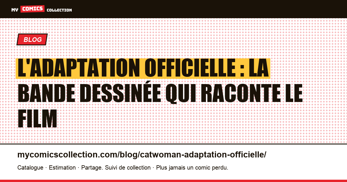 L'adaptation officielle : la bande dessinée qui raconte le film — illustration article