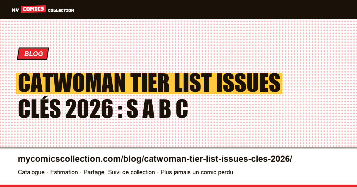 Catwoman tier list issues clés 2026 : S A B C — illustration article