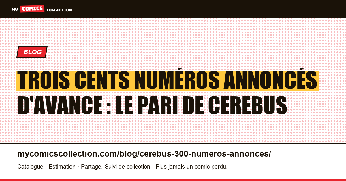 Trois cents numéros annoncés d'avance : le pari de Cerebus — illustration article