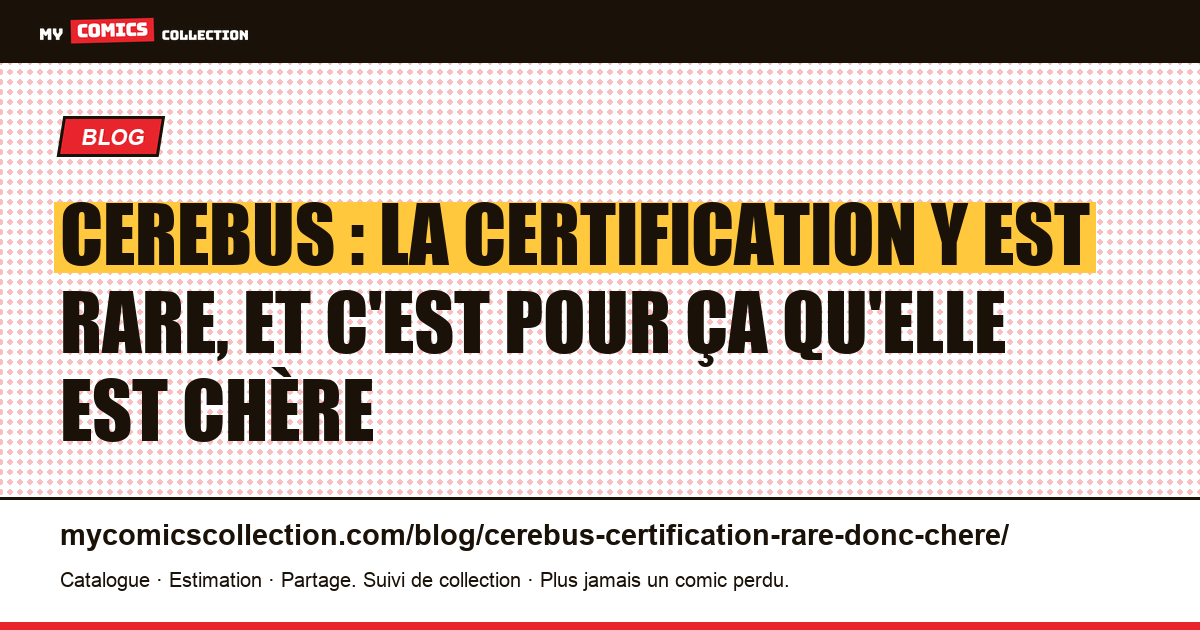 Cerebus : la certification y est rare, et c'est pour ça qu'elle est chère, illustration article