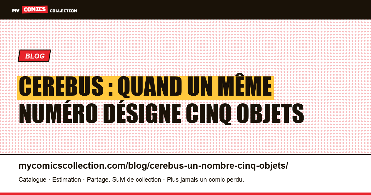 Cerebus : quand un même numéro désigne cinq objets, illustration article