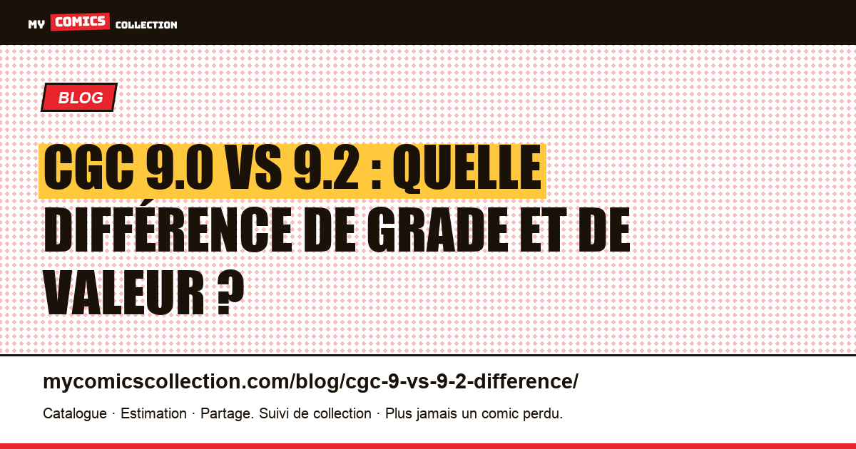 CGC 9.0 vs 9.2 : quelle est la vraie différence de grade ?, illustration article