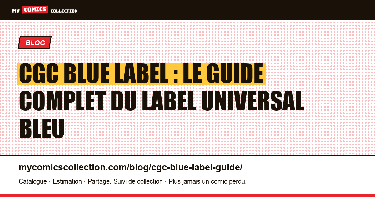 CGC Blue Label : le guide complet du label Universal bleu, illustration article