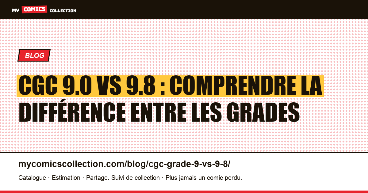 CGC 9.0 vs 9.8 : comprendre la différence entre les grades, illustration article
