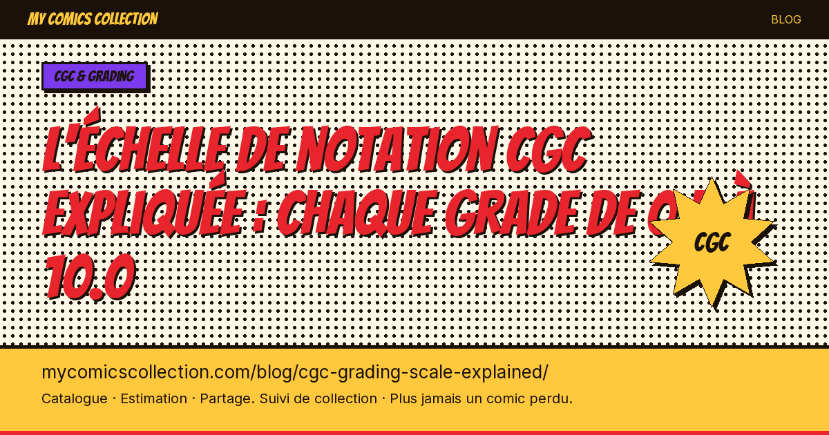 L'échelle de notation CGC expliquée : chaque grade de 0.5 à 10.0 — illustration article