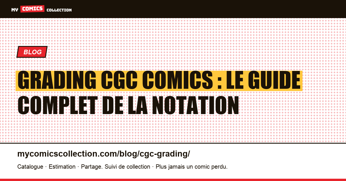 Grading CGC comics : le guide complet de la notation, illustration article