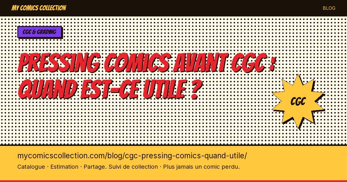 Pressing comics avant CGC : quand est-ce utile ? — illustration article