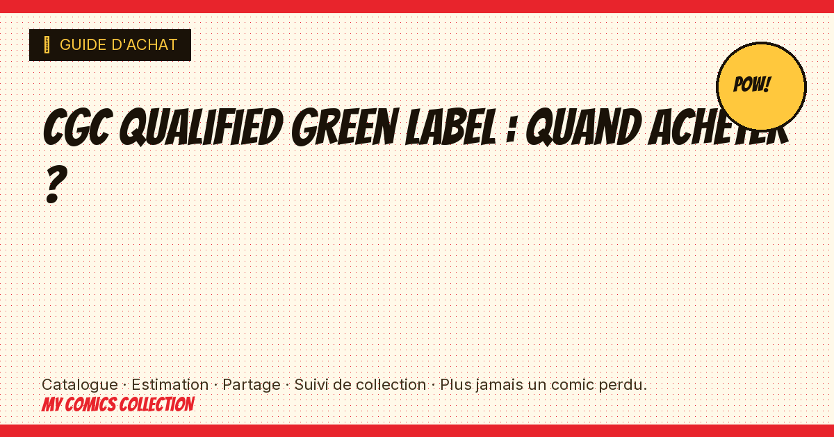 CGC qualified green label : quand acheter ? — illustration article