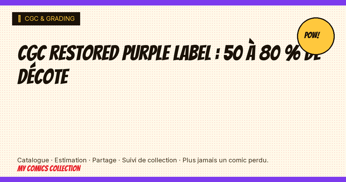 CGC restored purple label : 50 à 80 % de décote — illustration article