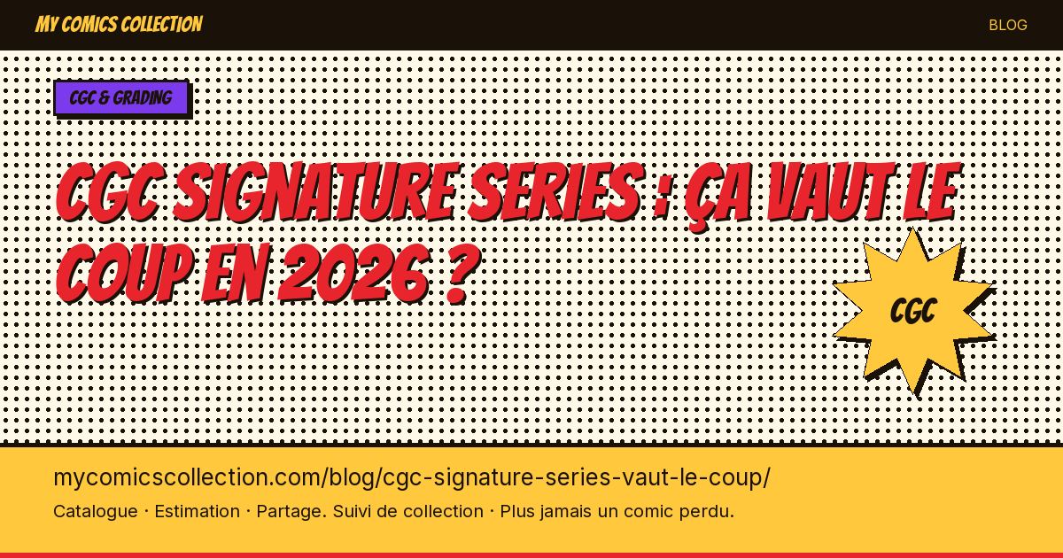 CGC Signature Series : ça vaut le coup en 2026 ? — illustration article