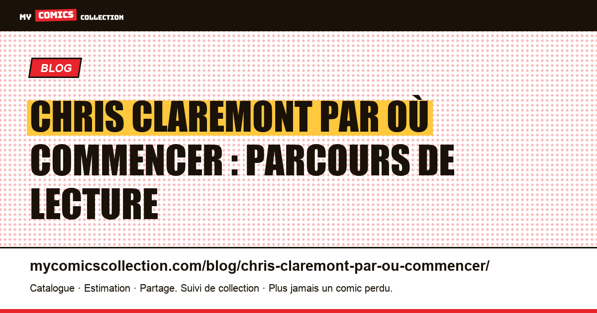 Chris Claremont par où commencer : le parcours de lecture en 6 étapes, illustration article