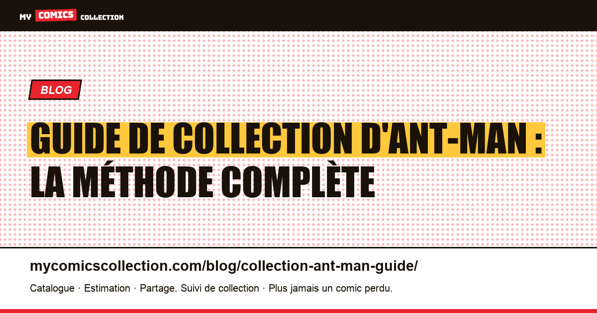 Guide de collection d'Ant-Man : la méthode complète — illustration article