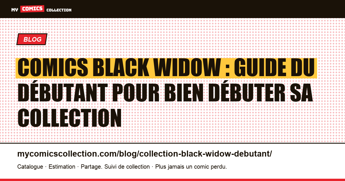 Guide du débutant : collectionner les comics Black Widow, illustration article