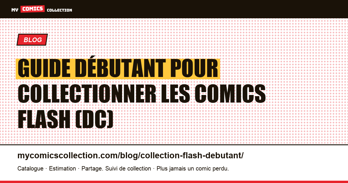 Débuter sa collection Flash : les clés par ère, la numérotation et les grades expliqués, illustration article
