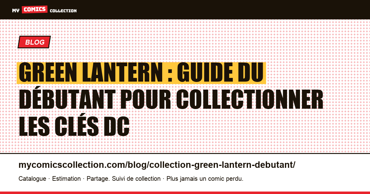 Débuter sa collection Green Lantern : les clés accessibles et les grails à connaître, illustration article