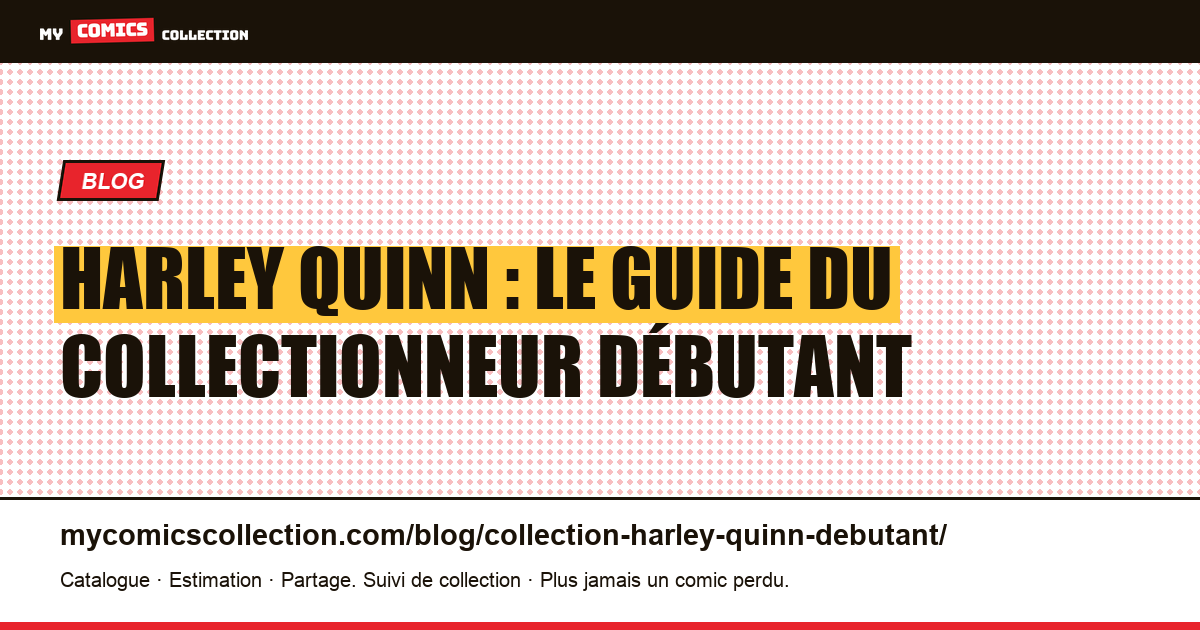 Guide débutant : collectionner Harley Quinn, illustration article