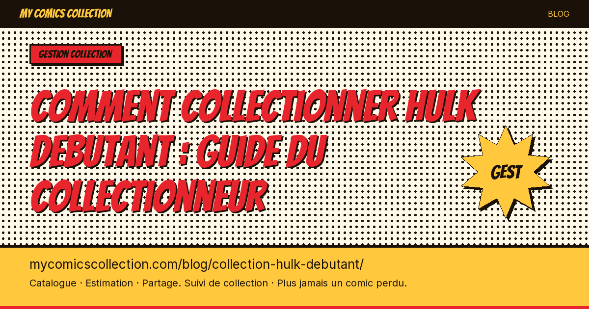 Collection Hulk : le guide — illustration article