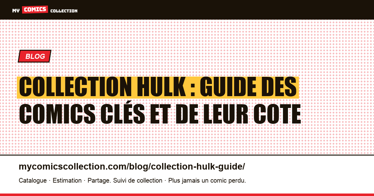 Collection Hulk : guide des comics clés et de leur cote, illustration article