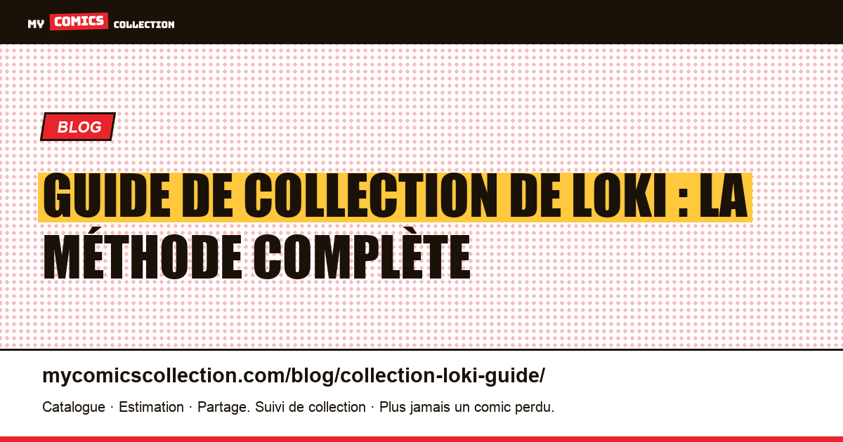Guide de collection de Loki : la méthode complète — illustration article