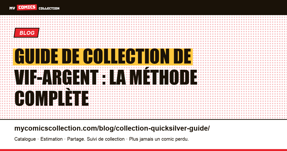 Guide de collection de Vif-Argent : la méthode complète — illustration article