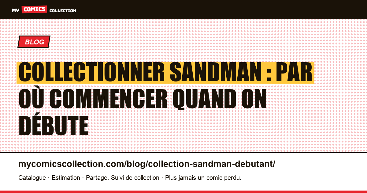 Collectionner Sandman quand on débute : le guide honnête, illustration article