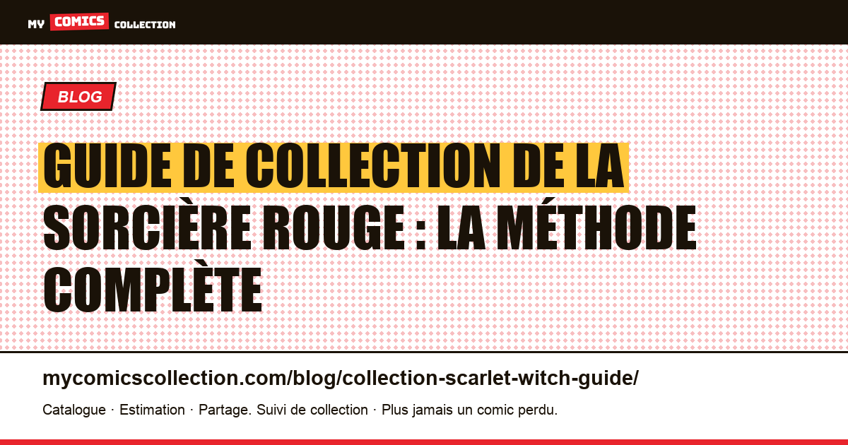 Guide de collection de la Sorcière rouge : la méthode complète — illustration article