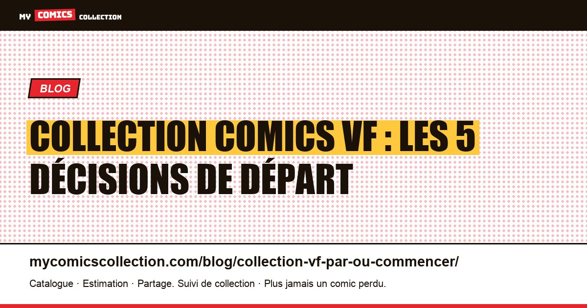 Commencer une collection de comics VF : les cinq premières décisions, illustration article