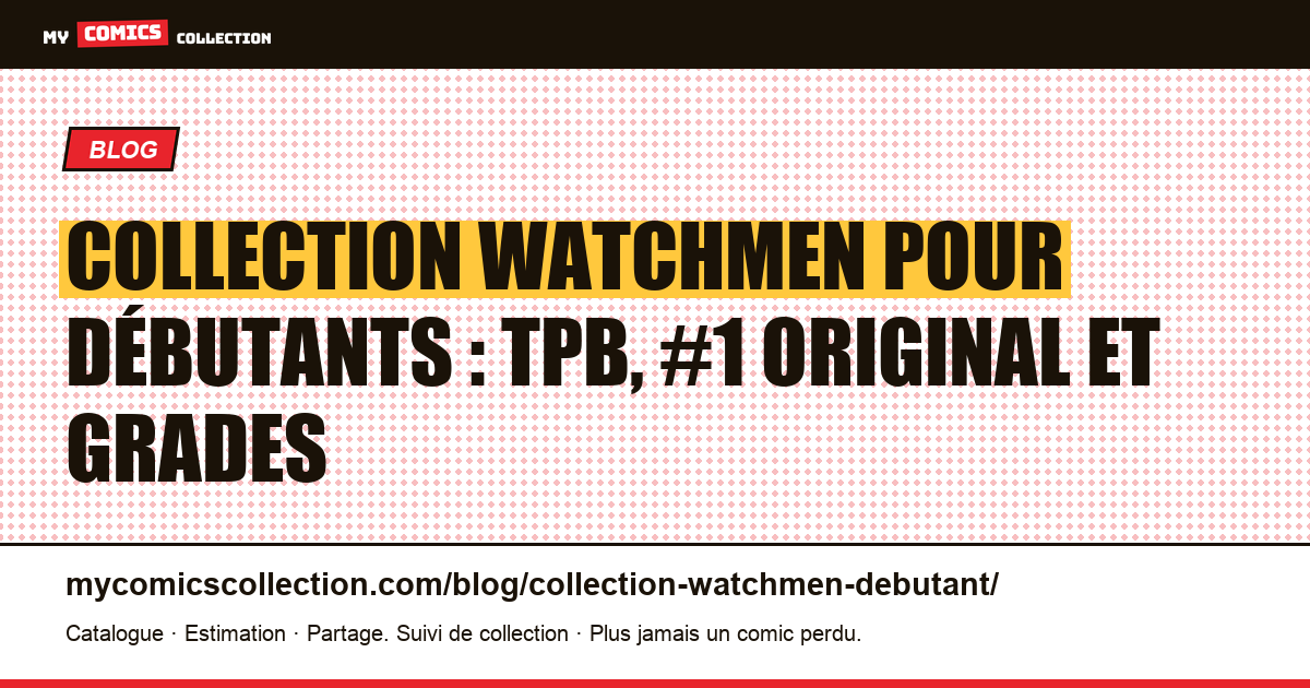 Débuter sa collection Watchmen : TPB ou numéros originaux ?, illustration article