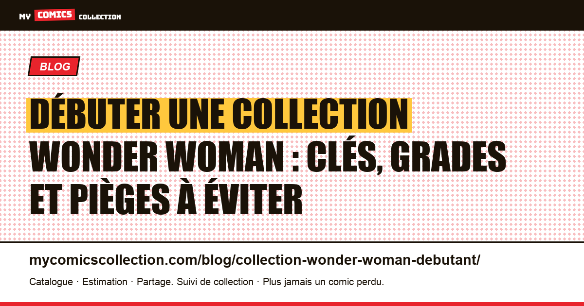 Débuter une collection Wonder Woman : les clés à connaître, illustration article