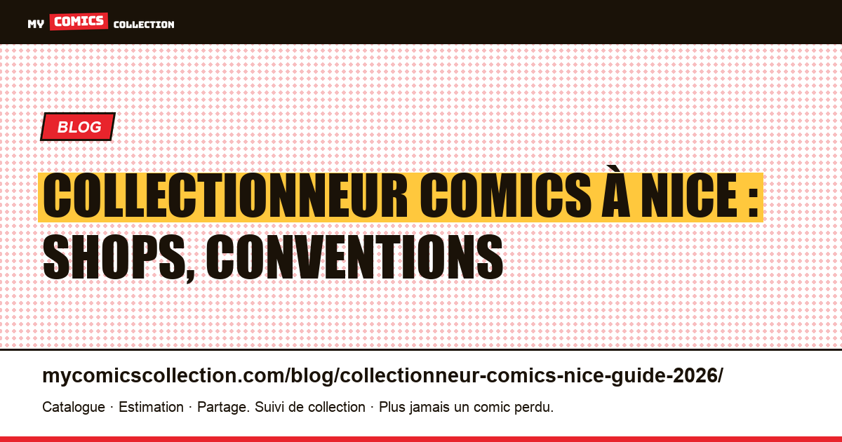 Collectionneur comics à Nice : shops, conventions, communauté 2026 — illustration article