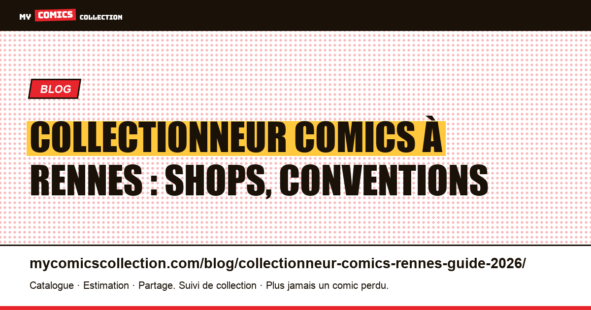 Collectionneur comics à Rennes : shops, conventions, communauté 2026 — illustration article