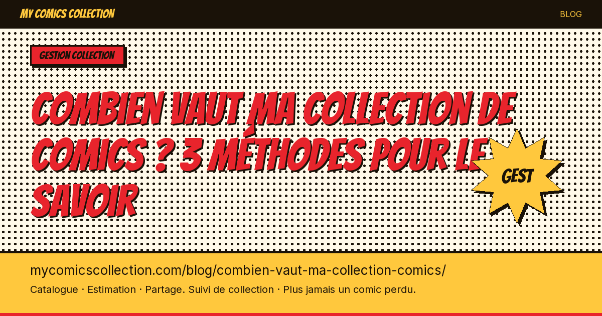 Combien vaut ma collection de comics ? 3 méthodes pour le savoir — illustration article