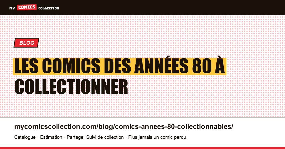 Les comics des années 80 à collectionner : pourquoi ils sont recherchés, illustration article