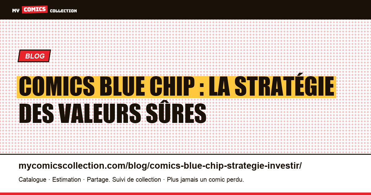 Comics blue chip : la stratégie des valeurs sûres — illustration article