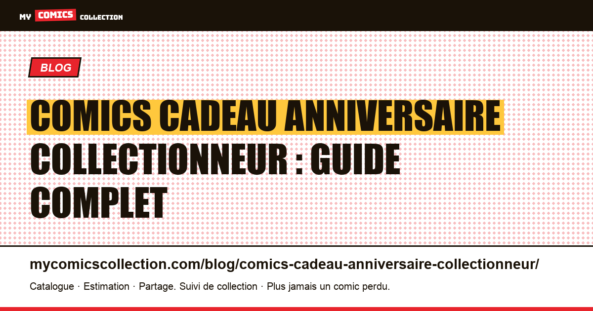 Comics cadeau anniversaire collectionneur : le guide complet — illustration article