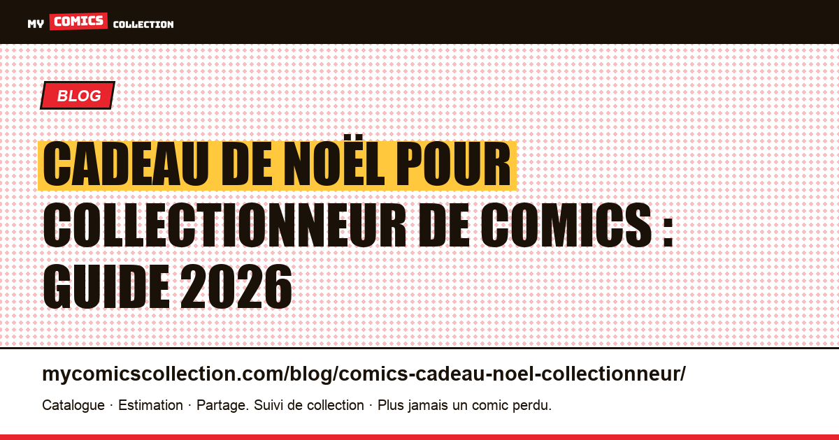 Cadeau de Noël pour collectionneur de comics : le guide 2026 — illustration article