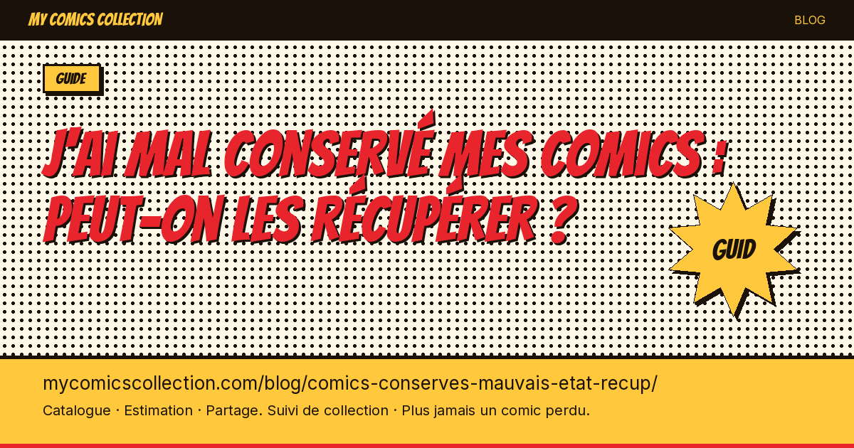 J'ai mal conservé mes comics : peut-on les récupérer ? — illustration article