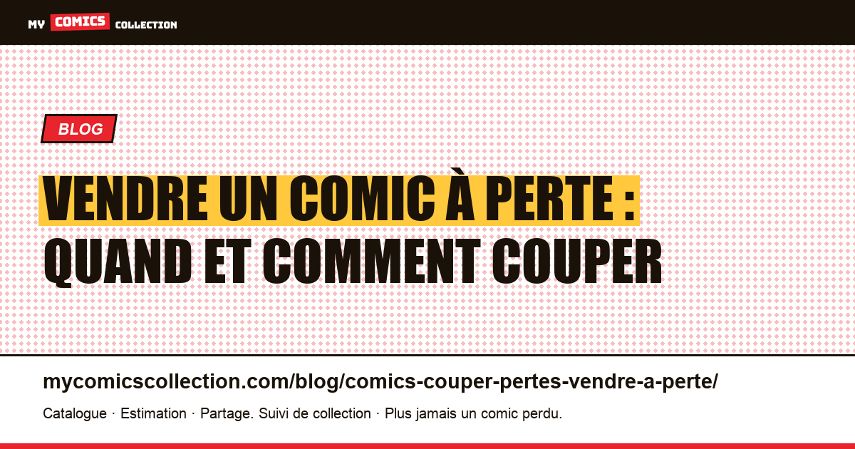 Vendre un comic à perte : quand et comment couper — illustration article