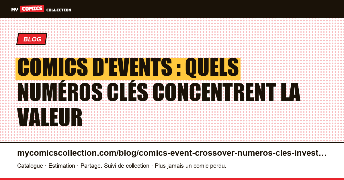 Comics d'events : quels numéros clés concentrent la valeur — illustration article